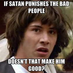 If satan punishes the bad