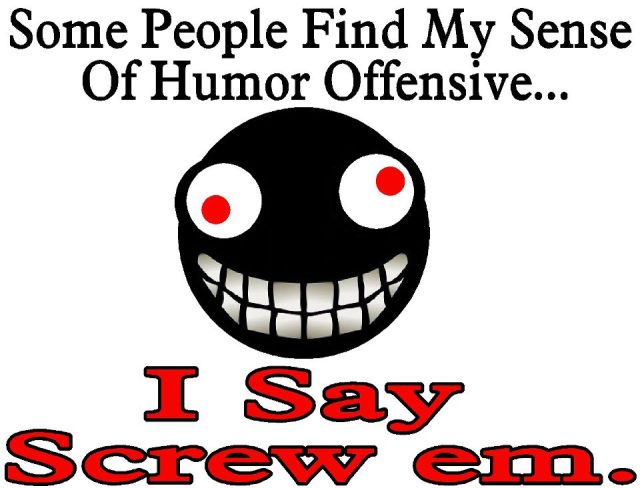 some people find my sense of humor offensive