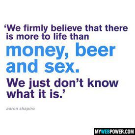 more to life beer sex money