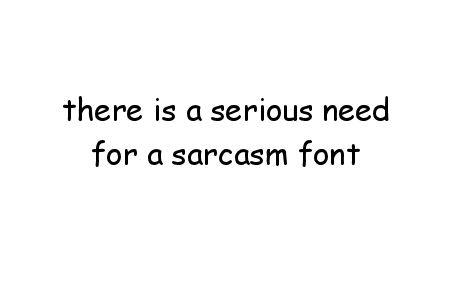need sarcasm font