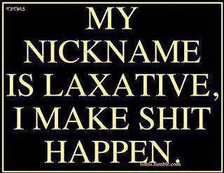 nickname laxative
