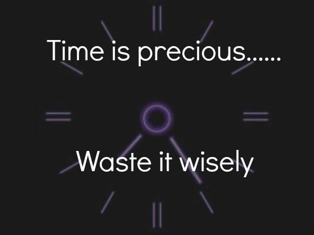 time precious waste wisely