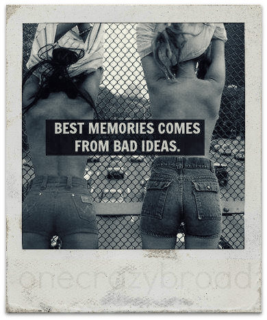 memories bad ideas